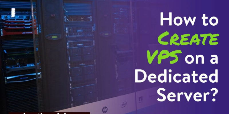 How to Create VPS on a Dedicated Server