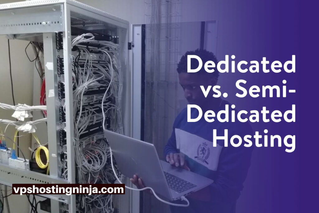 Dedicated vs Semi-dedicated hosting