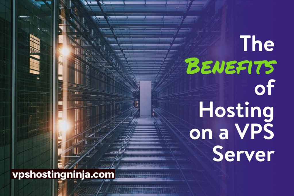 Benefits of hosting on a VPS server
